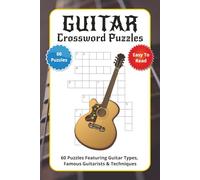 Guitar Crossword Puzzles: 60 Fun Guitar Crossword Puzzles Featuring Guitar Types, Famous Guitarists, Bands, Techniques & Accessories