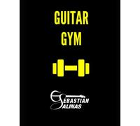 Guitar Gym: Manual de ejercicios: 5 (GUITARRISTA NIVEL PRINCIPIANTE)