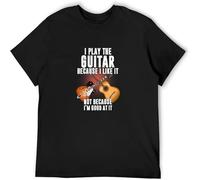 Guitar I Play The Guitar Because I Like It Not Because I'm Good at It Men T-Shirt Printed Camiseta tee Black M