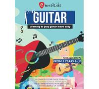 Guitar - Learning to play guitar made easy: For children from 5 years & up