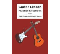 Guitar Lesson Practice Notebook with TAB Lines and Chord Boxes: A Guitar notebook with TAB Lines and Chord Boxes. For Practice, Lessons and Song notes for Gigs