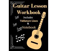 Guitar Lesson Workbook: Includes Blank Guitar Tablature Paper and Lined Pages for You Take Notes on from Your Lessons Black Edition