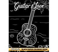 Guitar Love Black Paper Coloring Book: Guitar Art, Heart Icons, and Dark Background Designs