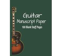 Guitar Manuscript Paper: 100 Blank Staff Pages with Music Symbols & Treble & Bass Clef Reference Guide | Large 8.5" x 11" Notebook for Guitar Players, Students, Teachers & Musicians