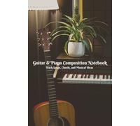 Guitar & Piano Composition Notebook: Blank Music Sheet for Students: Track Songs, Chords, and Musical Ideas