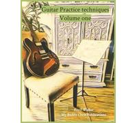 Guitar Practice Techniques Volume One: 1