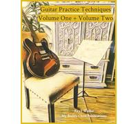 Guitar Practice Techniques Volume One + Volume Two