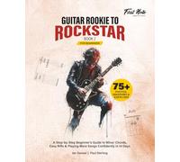 Guitar Rookie to Rockstar - Book 2: A Step-by-Step Beginner’s Guide to Minor Chords, Easy Riffs & Playing More Songs Confidently in 14 Days: 75+ ... (Step-by-Step Beginner Guitar Method)