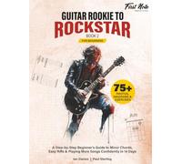 Guitar Rookie to Rockstar - Book 2: A Step-by-Step Beginner’s Guide to Minor Chords, Easy Riffs & Playing More Songs Confidently in 14 Days: 75+ ... (Step-by-Step Beginner Guitar Method)