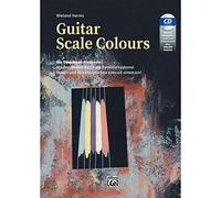 Guitar Scale Colours: Die Dominant-methode: Mit Drei Skalen Durch Die Tonleitersysteme! Skalen Und Ihre Klangfarben Sinnvoll Einsetzen!, Book & Cd