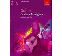 Guitar Scales and Arpeggios, Grades 6-8 (ABRSM Scales & Arpeggios) by ABRSM(2008-07-03)