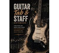 Guitar Tab and Staff Notebook: A4 Tablature and Staff Paper for Songwriters Guitarists and Music Creators