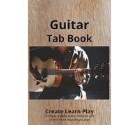 Guitar Tab Book: Blank 6 String Gutair Tab Book | Create,Learn,PLay | 110 Page Book Of Blank Tabs | 6x9 Inches | 7 Blank Tabs Per Page | 5 blank Chord diagrams per page