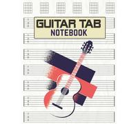 Guitar Tab Notebook: 110 Blank Pages of Tablature Music Writing Paper - Perfect for Chords, Riffs, and Songwriting, Ideal for Musicians of All Levels (Large 8.5" x 11")