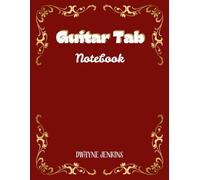Guitar Tab Notebook: A personal journal for all skill level guitar players to keep track of their musical creativity.