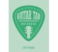Guitar Tab Notebook: Blank Guitar Tablature Paper for Guitarists, Songwriters and Music Students (120 Pages, 8.5 x 11)