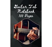 Guitar Tab Notebook: Guitarist’s Workbook for Writing and Composing