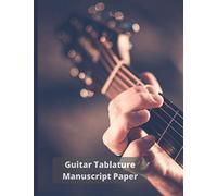 Guitar Tablature Manuscript Paper: Blank Guitar Tab Paper Manuscript Notebook Tablature Sheet Music Book Staff Paper Composition Journal Extra Wide Staff & Chord Diagrams for Easy Writing