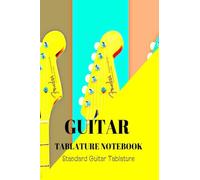 Guitar Tablature Notebook: Perfect Music Paper Sheet for Musicians/ Blank Guitar Tablature Book for Music Composition and Songwriting