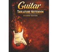 Guitar Tablature Notebook: Student Edition: Beginner Guitar Tab Book with Measure Guides | 150 Pages | Manuscript Paper For Practice, Lessons & Songwriting Workbook