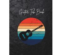 GUITAR TABS & CHORD NOTEBOOK: Write, Practice & Play - Build Your Skills and Track Your Progress