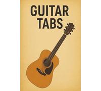 Guitar Tabs: Guitar Tablature & Chord Notebook - 100 Pages for Songwriting, Practice, Lessons, and Music Composition 6x9