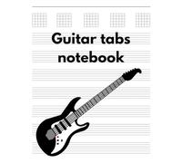 Guitar Tabs Notebook: Your Essential Companion for Guitar Practice and Composition