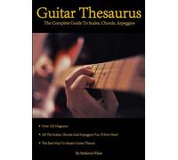 Guitar Thesaurus: The Complete Guide to Scales, Chords, Arpeggios