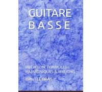 GUITARE BASSE: INITIATION, FORMULES HARMONIQUES & WALKING