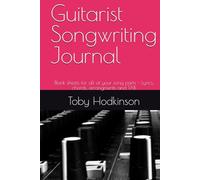 Guitarist Songwriting Journal: Blank sheets for all of your song parts - Lyrics, chords, arrangments and TAB