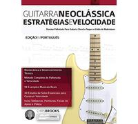 Guitarra Neoclássica: Estratégias e Velocidade: Domine Palhetada Para Guitarra Shred e Toque no Estilo de Malmsteen (Guitarra de Rock Moderna)