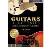 Guitars illustrated livre sur la musique: A Stunning Visual Catalog Charting the Origins of Over 200 of the Most Influential Makes & Models