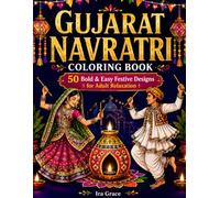 Gujarat Navratri Coloring Book: 50 Bold and Easy Festival Designs Featuring Garba, Dandiya Raas, Mata Durga Worship, and Traditional Costumes for Adults and Teens (Colors of India)