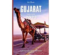 Gujarat Travel Guide 2023: Exploring Gujarat During the Festive Seasons