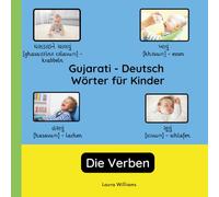 Gujarati - Deutsch Wörter für Kinder - Die Verben: Gujarati Lernen für Kinder und Anfänger - Zweisprachiges Bilderbuch auf Gujarati mit deutschen ... Kinderbücher (Deutsch-Gujarati))