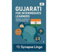 Gujarati for Intermediate Learners: Building Confidence with SynapseLingo (Learn Gujarati)