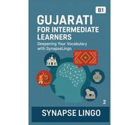 Gujarati for Intermediate Learners: Deepening Your Vocabulary with SynapseLingo (Learn Gujarati)