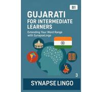 Gujarati for Intermediate Learners: Extending Your Word Range with SynapseLingo (Learn Gujarati)