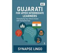 Gujarati for Upper Intermediate Learners: Diversifying Your Word Choice with SynapseLingo (Learn Gujarati)