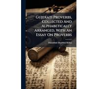 Gujerati Proverbs, Collected And Alphabetically Arranged, With An Essay On Proverbs