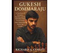 GUKESH DOMMARAJU: A True Story of Discipline, Sacrifice, and the Relentless Climb Toward Global Chess Immortality Before Age Twenty