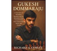 GUKESH DOMMARAJU: A True Story of Discipline, Sacrifice, and the Relentless Climb Toward Global Chess Immortality Before Age Twenty