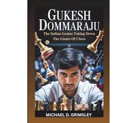 GUKESH DOMMARAJU: The Indian Genius Taking Down The Giants Of Chess (Biography)