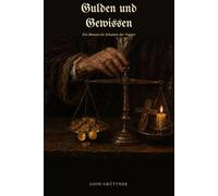 Gulden und Gewissen: Ein Roman im Schatten der Fugger