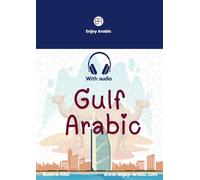 Gulf Arabic: Your Essential Guide to Speaking and Understanding Gulf Arabic (with audio) (Spoken Arabic Mastery)