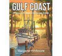 Gulf Coast: A Bayou & Shore Coloring Book: Therapeutic Activity Book with Shrimping Scenes from the 1950s-1980s for Alzheimer's and Memory Care