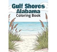 Gulf Shores Alabama Coloring Book: Beach Scenes, Coastal Landscapes, Ocean Wildlife & Relaxing Seaside Designs | Dolphins, Pelicans, Colonial Homes, Sandcastles & Coastline Shore Pictures
