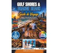 Gulf Shores & Orange Beach Guide De Voyage 2026: Plages, Fruits de Mer et Plaisirs en Famille sur la Côte de l'Alabama