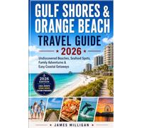 Gulf Shores & Orange Beach Travel Guide 2026: Undiscovered Beaches, Seafood Spots, Family Adventures & Easy Coastal Getaways