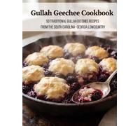 Gullah Geechee Cookbook: 50 Traditional Gullah Geechee Recipes From the South Carolina-Georgia Lowcountry